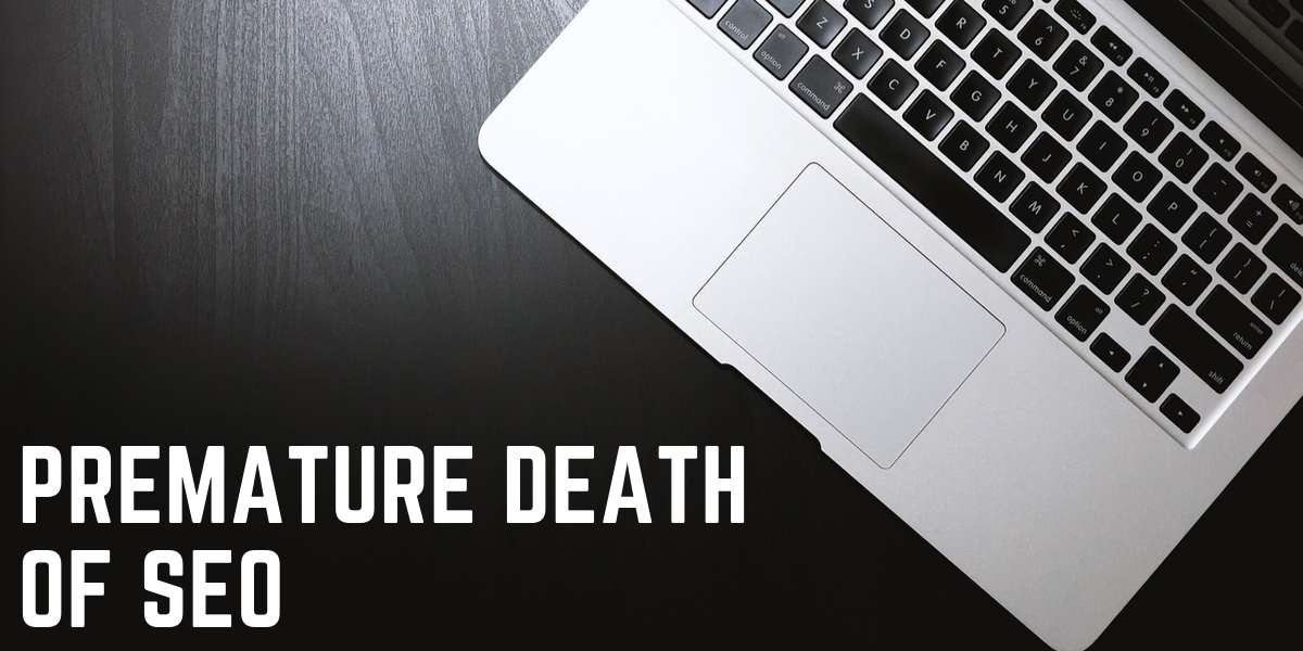 premature death of seo The Premature Death of SEO